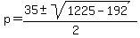 p+=+%2835+%2B-+sqrt%281225+-+192+%29%29%2F%282%29+
