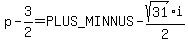 p-3%2F2=%2B-sqrt%2831%29i%2F2
