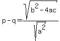 p-q=sqrt%28b%5E2-4ac%29%2Fsqrt%28a%5E2%29