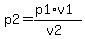 p2=(p1*v1)/(v2)