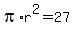 pi%2A+r%5E2+=+27