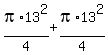 pi%2A13%5E2+%2F+4+%2B+pi%2A13%5E2+%2F+4