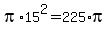 pi%2A15%5E2+=+225%2Api+