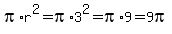 pi%2Ar%5E2+=+pi%2A3%5E2+=+pi%2A9+=+9pi