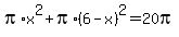 pi%2Ax%5E2+%2B+pi%2A%286-x%29%5E2+=+20pi