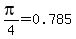 pi%2F4=0.785