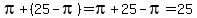 pi+%2B+%2825+-+pi%29+=+pi+%2B+25+-+pi+=+25