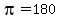 pi = 180