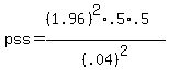 pss+=+%28%281.96%29%5E2+%2A+.5+%2A+.5%29%2F%28.04%29%5E2