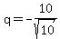 q=-10/sqrt(10)