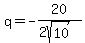 q=-20/(2sqrt(10))