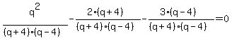 q%5E2%2F%28%28q%2B4%29%28q-4%29%29-%282%28q%2B4%29%29%2F%28%28q%2B4%29%28q-4%29%29-%283%28q-4%29%29%2F%28%28q%2B4%29%28q-4%29%29=0