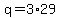 q = 3*29