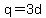 q = 3d