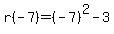 r(-7)=(-7)^2-3