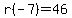 r(-7)=46