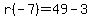 r(-7)=49-3