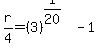 r%2F4+=+%283%29%5E%281%2F20%29+-+1