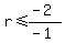 r%3C=%28-2%29%2F%28-1%29