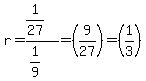 r=%281%2F27%29%2F%281%2F9%29=%289%2F27%29=%281%2F3%29
