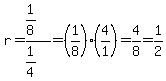r=%281%2F8%29%2F%281%2F4%29=%281%2F8%29%284%2F1%29=4%2F8=1%2F2