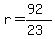 r=(92)/(23)