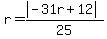 r=(abs(-31r+12))/25