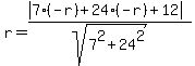 r=(abs(7(-r)+24(-r)+12))/sqrt(7^2+24^2)