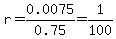 r=0.0075%2F0.75=1%2F100
