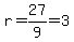 r=27%2F9=3