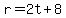 r=2t%2B8
