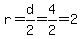 r=d%2F2=4%2F2=2