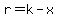 r=k-x