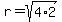 r=sqrt(4*2)