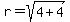 r=sqrt(4+4)