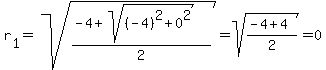 r%5B1%5D+=+sqrt%28%28-4+%2B+sqrt%28%28-4%29%5E2+%2B+0%5E2%29%29%2F2%29+=+sqrt%28%28-4+%2B+4%29%2F2%29+=+0