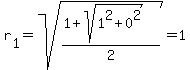 r%5B1%5D+=+sqrt%28%281+%2B+sqrt%281%5E2+%2B+0%5E2%29%29%2F2%29+=+1