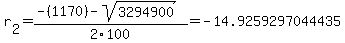 r%5B2%5D+=+%28-%281170%29-sqrt%28+3294900+%29%29%2F2%5C100+=+-14.9259297044435