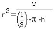 r%5E2+=+V%2F%28%281%2F3%29pi%2Ah%29