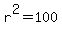 r^2=100