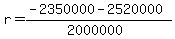 r = (-2350000 - 2520000)/(2000000)