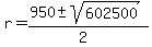 r+=+%28950+%2B-+sqrt%28602500+%29%29%2F%282%29+