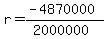 r = (-4870000)/(2000000)