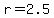 r+=+2.5