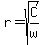 r = sqrt(C/w)