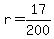 r = 17/200