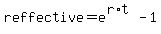 r effective = e^(r*t) - 1