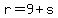 r=9+s
