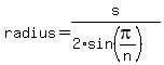 radius= s/(2*sin(pi/n))