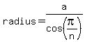 radius=a/cos(pi/n)